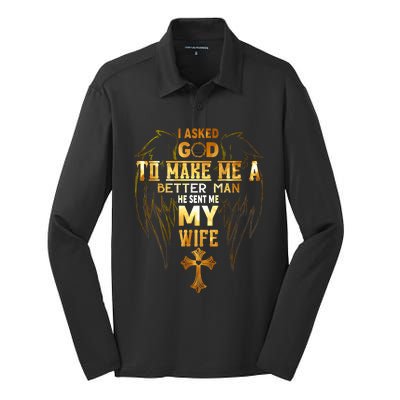 I Asked God To Make Me A Better Man He Sent Me My Wife Silk Touch Performance Long Sleeve Polo