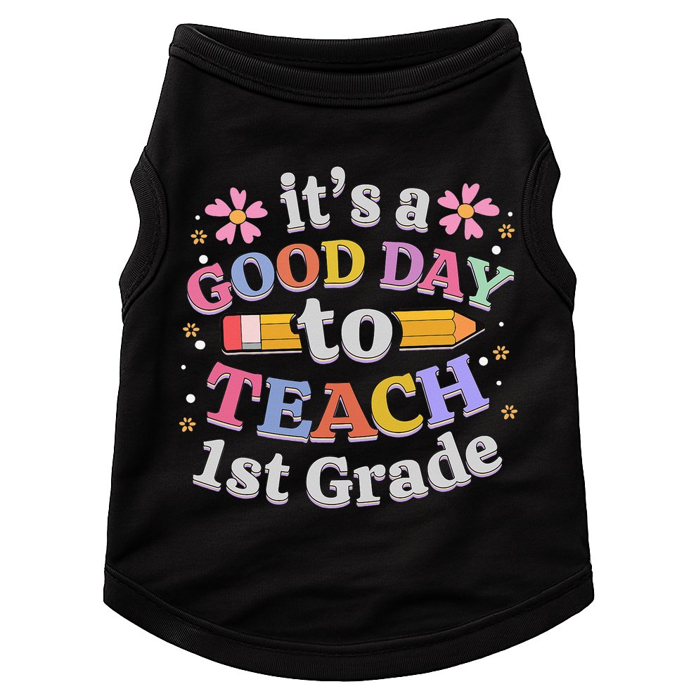 It's A Good Day To Teach 1st Grade First Grade Teacher Doggie Tank