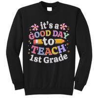 It's A Good Day To Teach 1st Grade First Grade Teacher Sweatshirt