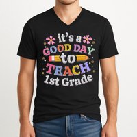 It's A Good Day To Teach 1st Grade First Grade Teacher V-Neck T-Shirt