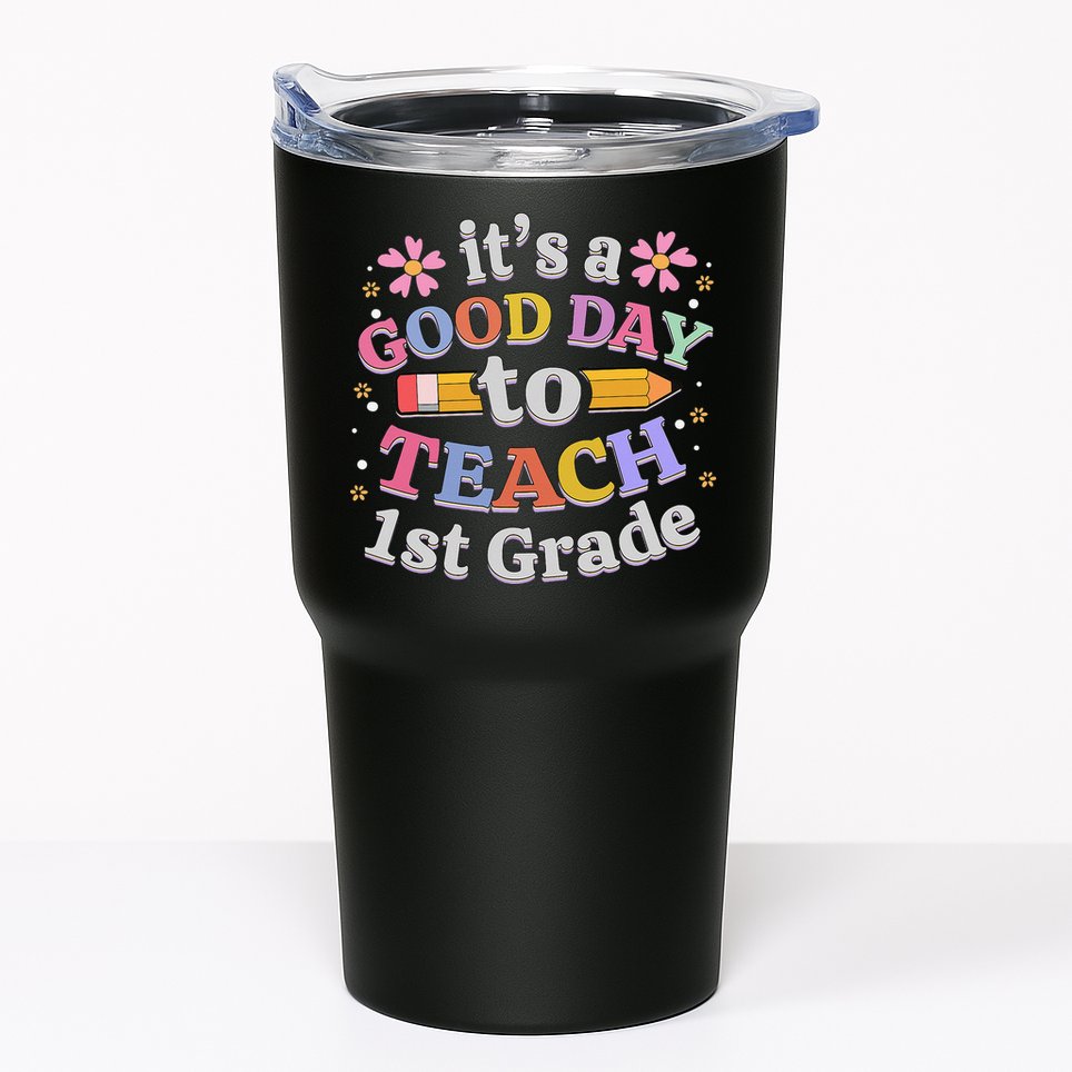It's A Good Day To Teach 1st Grade First Grade Teacher Tumbler