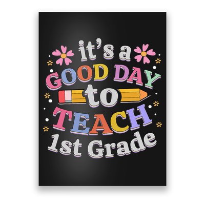 It's A Good Day To Teach 1st Grade First Grade Teacher Poster