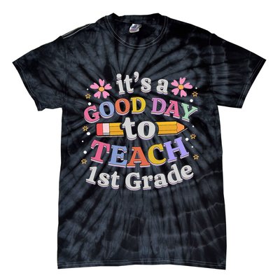 It's A Good Day To Teach 1st Grade First Grade Teacher Tie-Dye T-Shirt