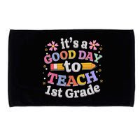It's A Good Day To Teach 1st Grade First Grade Teacher Microfiber Hand Towel