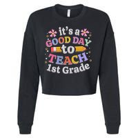 It's A Good Day To Teach 1st Grade First Grade Teacher Cropped Pullover Crew