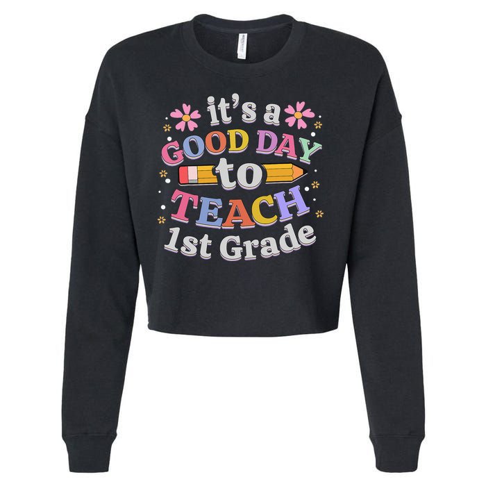 It's A Good Day To Teach 1st Grade First Grade Teacher Cropped Pullover Crew