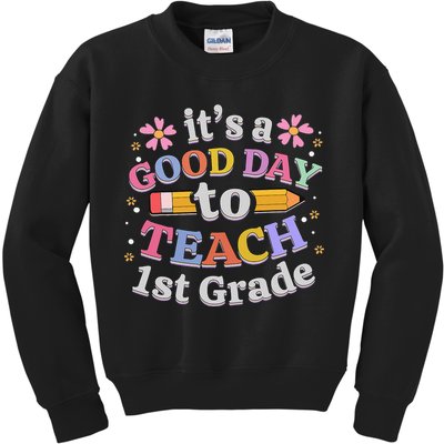 It's A Good Day To Teach 1st Grade First Grade Teacher Kids Sweatshirt