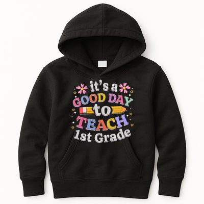 It's A Good Day To Teach 1st Grade First Grade Teacher Kids Hoodie