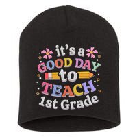 It's A Good Day To Teach 1st Grade First Grade Teacher Short Acrylic Beanie