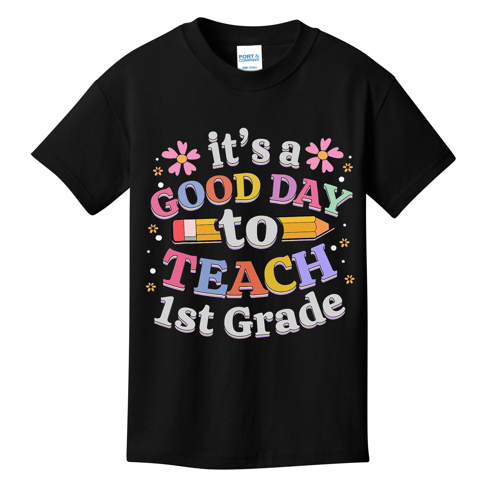 It's A Good Day To Teach 1st Grade First Grade Teacher Kids T-Shirt