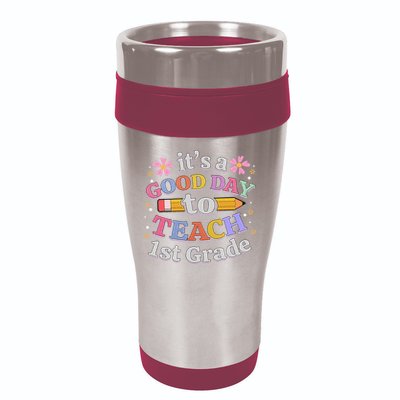 It's A Good Day To Teach 1st Grade First Grade Teacher 16oz Travel Tumbler