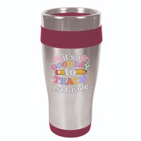 It's A Good Day To Teach 1st Grade First Grade Teacher 16oz Travel Tumbler