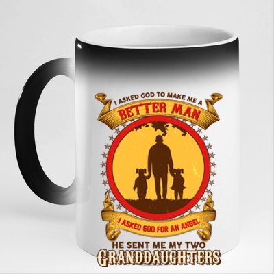 I Asked God To Make Me A Better Man He Sent Me My Two Granddaughters 11oz Black Color Changing Mug