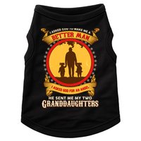 I Asked God To Make Me A Better Man He Sent Me My Two Granddaughters Doggie Tank