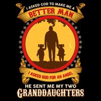 I Asked God To Make Me A Better Man He Sent Me My Two Granddaughters USA-Made Doggie Bandana