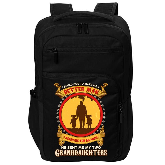 I Asked God To Make Me A Better Man He Sent Me My Two Granddaughters Impact Tech Backpack