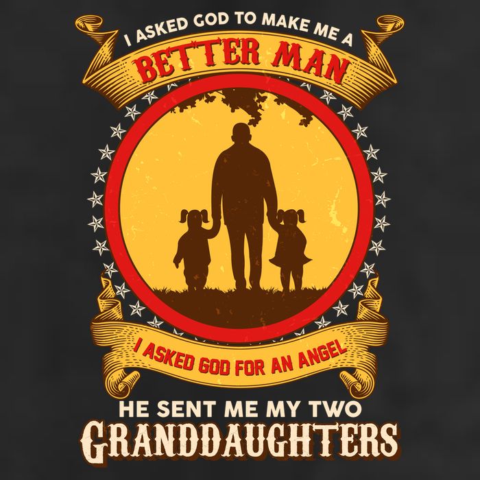 I Asked God To Make Me A Better Man He Sent Me My Two Granddaughters Beanie
