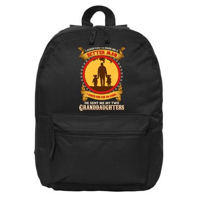 I Asked God To Make Me A Better Man He Sent Me My Two Granddaughters 16 in Basic Backpack