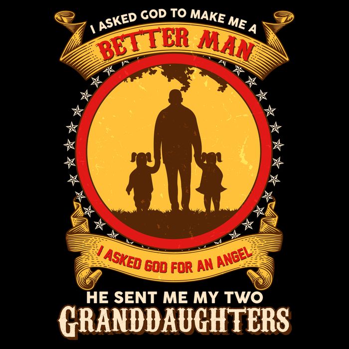 I Asked God To Make Me A Better Man He Sent Me My Two Granddaughters 16 in Basic Backpack