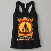 I Asked God To Make Me A Better Man He Sent Me My Two Granddaughters Womens Tank Top