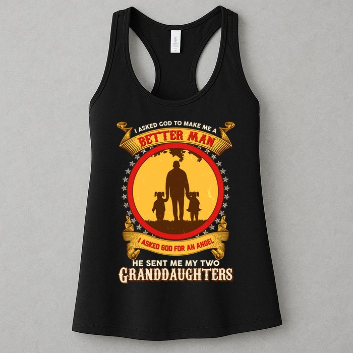I Asked God To Make Me A Better Man He Sent Me My Two Granddaughters Womens Tank Top