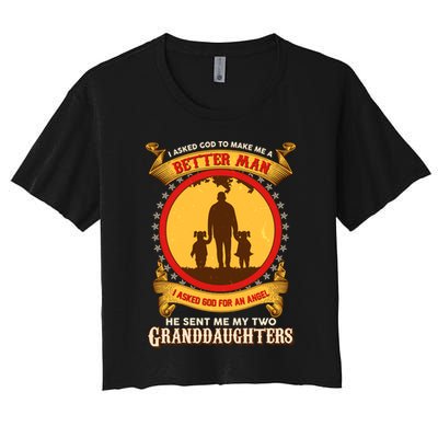 I Asked God To Make Me A Better Man He Sent Me My Two Granddaughters Crop Top