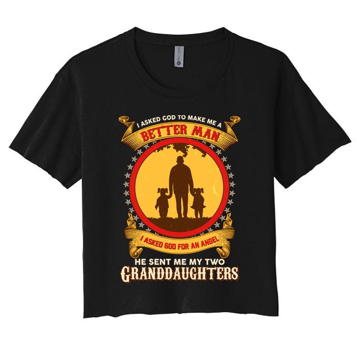 I Asked God To Make Me A Better Man He Sent Me My Two Granddaughters Crop Top