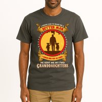 I Asked God To Make Me A Better Man He Sent Me My Two Granddaughters Tall T-Shirt