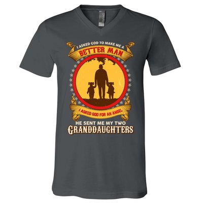 I Asked God To Make Me A Better Man He Sent Me My Two Granddaughters V-Neck T-Shirt