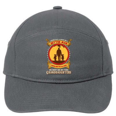 I Asked God To Make Me A Better Man He Sent Me My Two Granddaughters 7-Panel Snapback Hat
