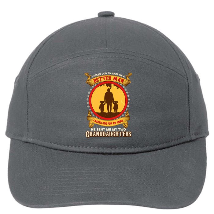 I Asked God To Make Me A Better Man He Sent Me My Two Granddaughters 7-Panel Snapback Hat