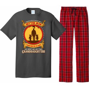 I Asked God To Make Me A Better Man He Sent Me My Two Granddaughters Pajama Set