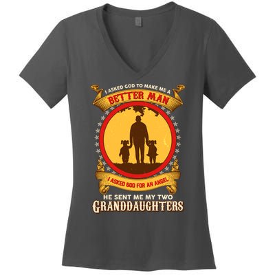 I Asked God To Make Me A Better Man He Sent Me My Two Granddaughters Women's V-Neck T-Shirt