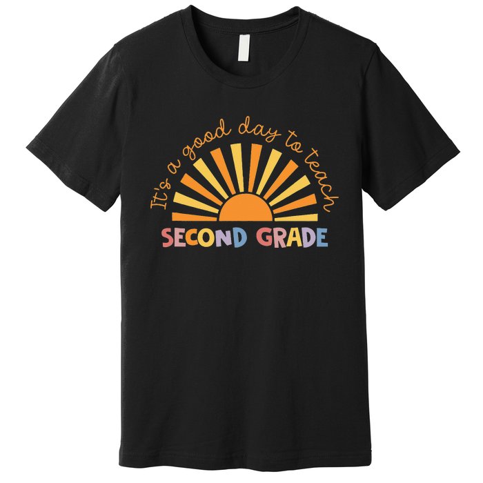 It's A Good Day To Teach Second Grade Teacher Premium T-Shirt