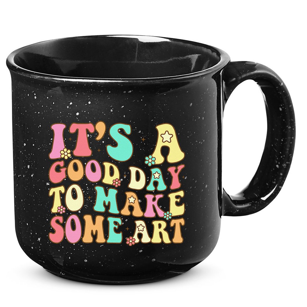 ItS A Good Day To Make Some Art Artist Art Teacher 15oz Campfire Ceramic Mug