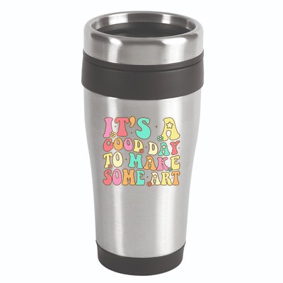 ItS A Good Day To Make Some Art Artist Art Teacher 16oz Travel Tumbler