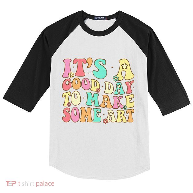 ItS A Good Day To Make Some Art Artist Art Teacher Kids Colorblock Raglan Jersey