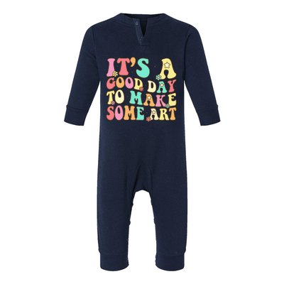 ItS A Good Day To Make Some Art Artist Art Teacher Infant Fleece One Piece