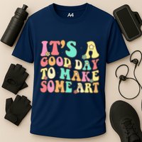 ItS A Good Day To Make Some Art Artist Art Teacher Cooling Performance Crew T-Shirt