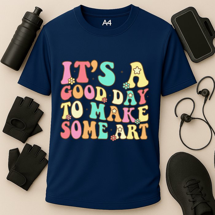 ItS A Good Day To Make Some Art Artist Art Teacher Cooling Performance Crew T-Shirt