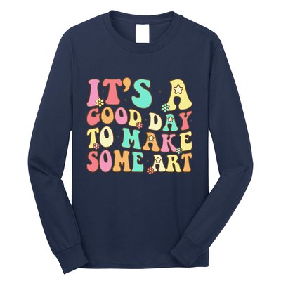 ItS A Good Day To Make Some Art Artist Art Teacher Long Sleeve Shirt