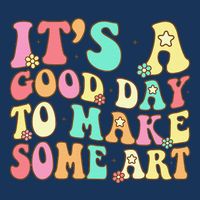 ItS A Good Day To Make Some Art Artist Art Teacher Button