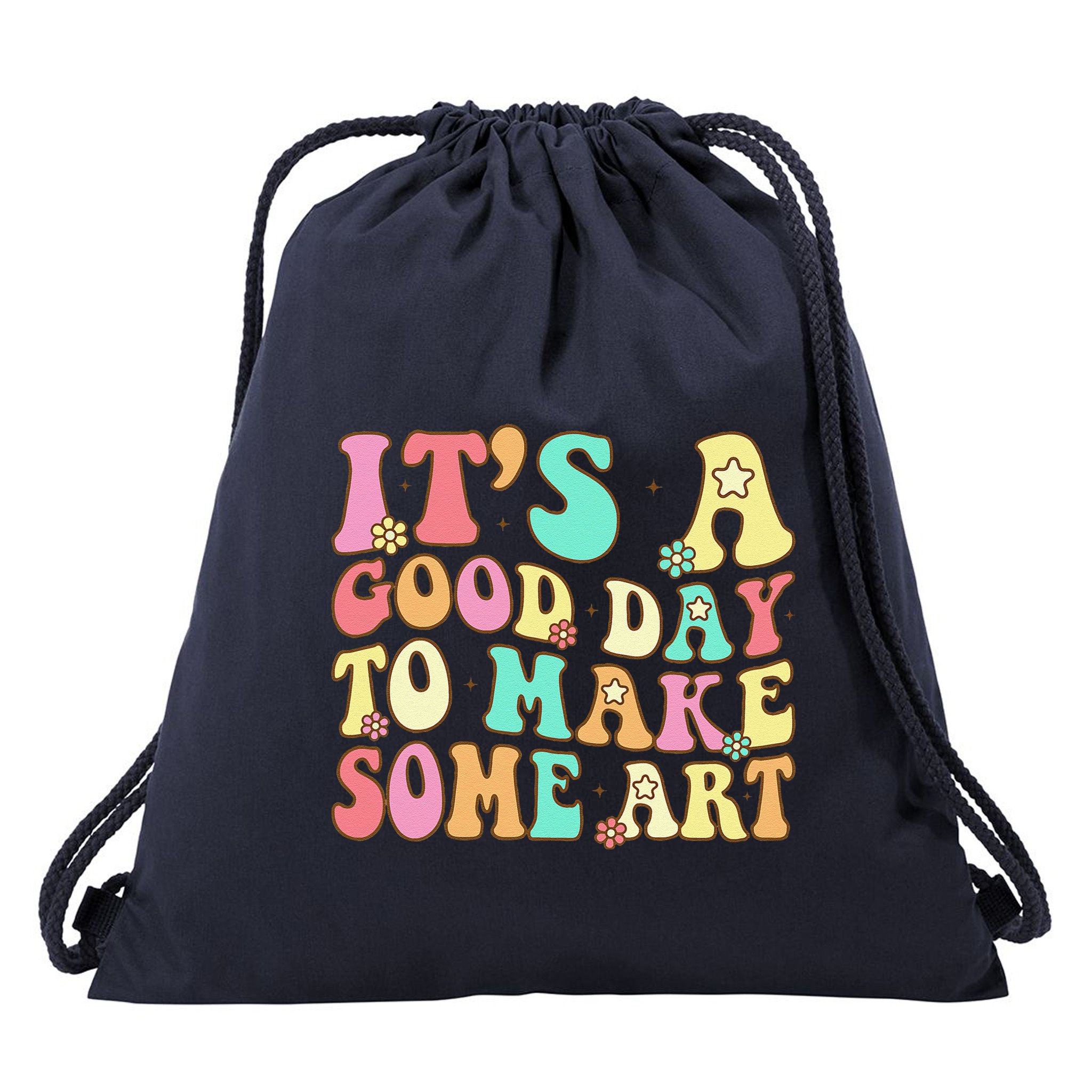 ItS A Good Day To Make Some Art Artist Art Teacher Drawstring Bag