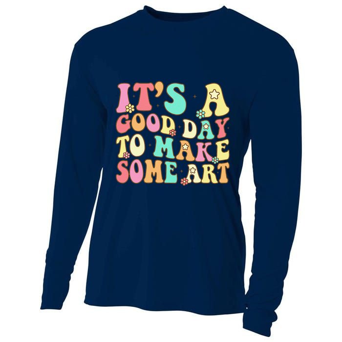 ItS A Good Day To Make Some Art Artist Art Teacher Cooling Performance Long Sleeve Crew