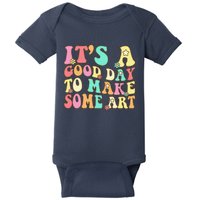 ItS A Good Day To Make Some Art Artist Art Teacher Baby Bodysuit