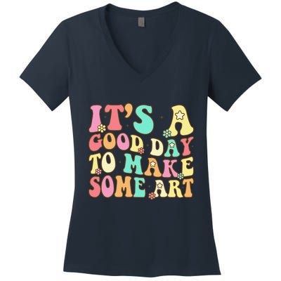 ItS A Good Day To Make Some Art Artist Art Teacher Women's V-Neck T-Shirt