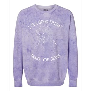 It's A Good Friday Thank You Jesus Easter Christian Church Great Gift Colorblast Crewneck Sweatshirt