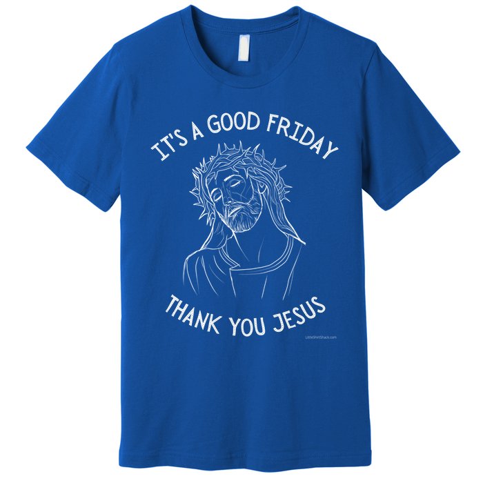 It's A Good Friday Thank You Jesus Easter Christian Church Great Gift Premium T-Shirt