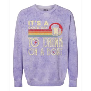 Its A Good Day To Drink On A Boat Colorblast Crewneck Sweatshirt