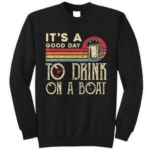 Its A Good Day To Drink On A Boat Sweatshirt